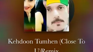 Kehdoon Tumhe Yah Chup Rahuan(Close to u)Remix...