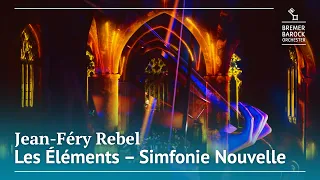 Jean-Féry Rebel: Les Éléments – Simfonie Nouvelle