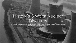 History’s 5 Worst Nuclear Disasters