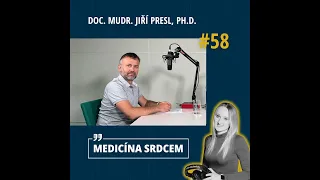 Epizoda 58: Medicína srdcem s doc. MUDr. Jiřím Preslem, Ph.D.