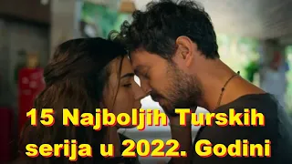 15 NAJBOLJIH TURSKIH SERIJA u 2022. - The Best 15 Turkish series 2022