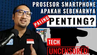 "Prosesor" di Smartphone: Apakah yang Paling Penting? - Podcast Tech Uncensored #4