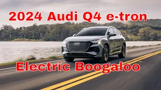 2024 Audi Q4 e-tron: Electric Boogaloo