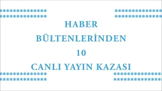 Liste: Haber Bültenlerinden 10 Canlı Yayın Kazası