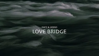 RAFO, Herro - Love Bridge