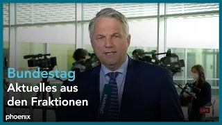 Berlin: Aktuelles aus den Bundestagsfraktionen, mit Einordnung von Gerd-Joachim von Fallois