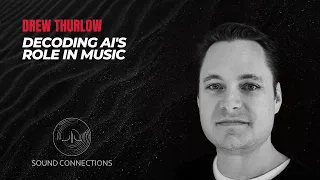 #022: Drew Thurlow - Decoding AI's Role in Music