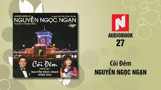 Nguyễn Ngọc Ngạn | Cõi Đêm - Phần 2 (Audiobook 27)