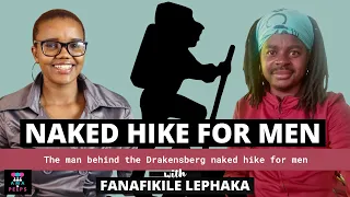 Meet the man behind the Drakensberg naked hike for men | Naked Hiking | Nudism - with Fanafikile