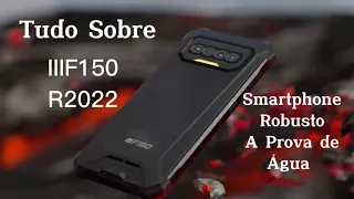 Tudo Sobre IIIF150 R2022 Smartphone Rústico com Visão Noturna.