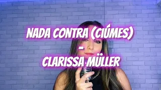 Nada Contra (ciúmes) - Clarissa Müller (Cover Gabi Veloso)