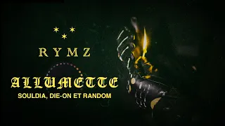 Rymz feat Souldia X Random X Die-On - Allumette (Lyric Video)