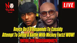 Royce Da 5’9 Responds To Cassidy Attempt To Setup A Battle With Mickey Factz! WOW!