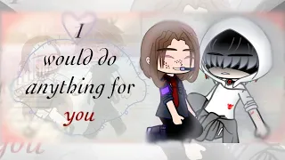 I Would Do Anything For You {Gacha Club Mini Movie} Part 1/4 (Completed series!)