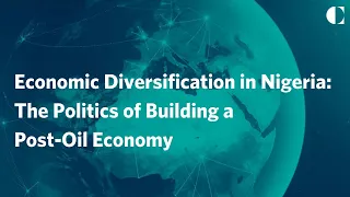 Book Launch – Economic Diversification in Nigeria: The Politics of Building a Post-Oil Economy