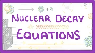 GCSE Physics - Nuclear Decay Equations  #34