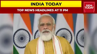 Top News Headlines At 11 PM | PM Modi Meets 7 Vaccine Manufacturers | October 23, 2021
