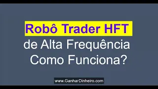 Robô Trader HFT de Alta Frequência Como Funciona