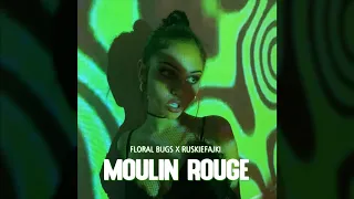 FLORAL BUGS & RUSKIEFAJKI - MOULIN ROUGE  (Bass Boosted)