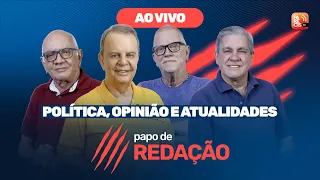 Papo de Redação - Informação e Opinião com muito bom e mau humor! | 31/05/2024