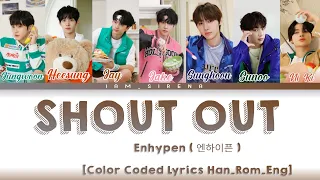 ENHYPEN (엔하이픈) - 'Shout Out' Lyrics (Color Coded  Lyrics_Han_Rom_Eng)