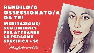 RENDILO OSSESSIONATO DA TE! POTENTE MEDITAZIONE/SUBLIMINALS PER LA MANIFESTAZIONE DELDA PS- LOA