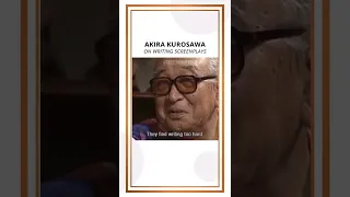 Akira Kurosawa on Writing Screenplays