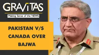 Gravitas: Pakistan picks up a fight with Canada over Gen. Bajwa