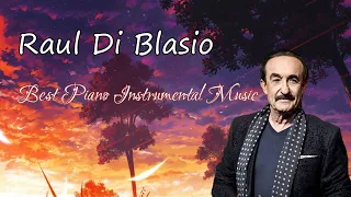 Richard Clayderman Best Timeless Instrumental Music - Raúl Di Blasio Best Songs Of All Time 2021