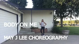 Body On Me- Rita Ora ft. Chris Brown (May J Lee Choreography)