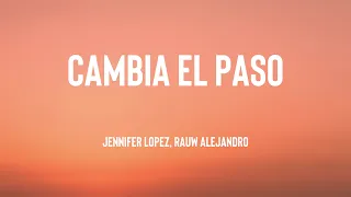 Cambia el Paso - Jennifer Lopez, Rauw Alejandro (Lyrics Version) 🌵