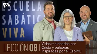 Escuela Sabática Viva 📖Lección 08 | Vidas moldeadas por Cristo y palabras inspiradas por el Espíritu