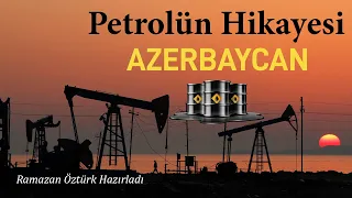 Azerbaycan'da Petrolün Hikayesi | Kırılma Noktası