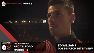 Ed Williams post-match: AFC Telford United 2-0 Harriers 06/08/19