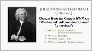 J.S. BACH: Chorale from the Cantata BWV 140 "Wachet auf, ruft uns die Stimme" (4 versions)