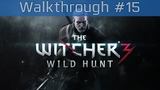 The Witcher 3: Wild Hunt - Walkthrough Part #15 [HD 1080P]