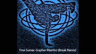 Yma Sumac-Gopher Mambo (Break Remix)