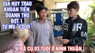 Hành trình Gia Huy đến trao tiền doanh thu MV "Cò Ơi" cho bà cụ 93 tuổi ở Ninh Thuận như đã hứa