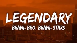 Brawl Bro - Legendary (Lyrics) [Brawl Stars Song]