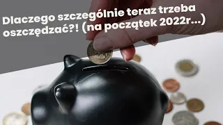 Dlaczego szczególnie teraz warto oszczędzać pieniądze ?!