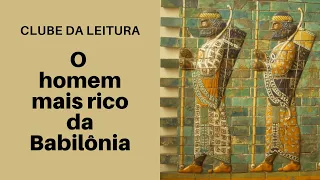 O homem mais rico da Babilônia – Clube da leitura - PARTE 1