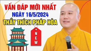 VẤN ĐÁP MỚI NHẤT NGÀY 16/5/2024 | Thầy Thích Pháp Hòa - Tu Viện Trúc Lâm Canada