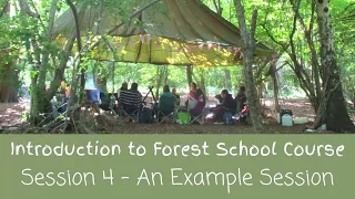 Introduction to Forest School Course - Session 4 - An Example Forest School Session