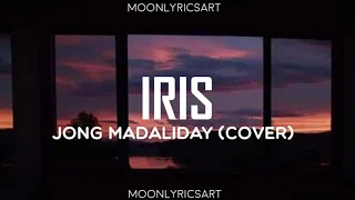 Jong Madaliday Cover - Iris (Lyrics)