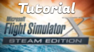 How To Learn The Basics In FSX Steam Edition! - Tutorial | Aircraft & Routes - Takeoff - Landing