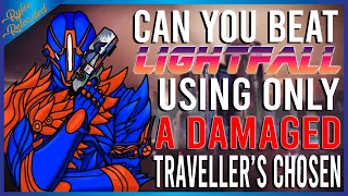 Can You Beat Lightfall On Legendary Using Only A Damaged Traveller's Chosen?!