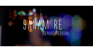 Sanam re | Reprise Version| Title Song | Ashok Singh| Arijit Singh| Mithoon