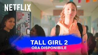 Tall Girl 2 è ORA DISPONIBILE | Netflix Futures Italia