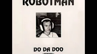 ROBOT MAN   Do Da Doo Remixes   Plastikman's Acid House Remix