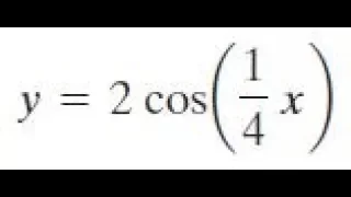 y = 2cos(x/4) graph each function.